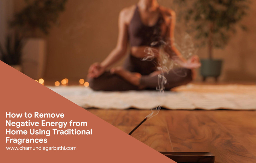 How to Remove Negative Energy from Home Using Traditional Fragrances